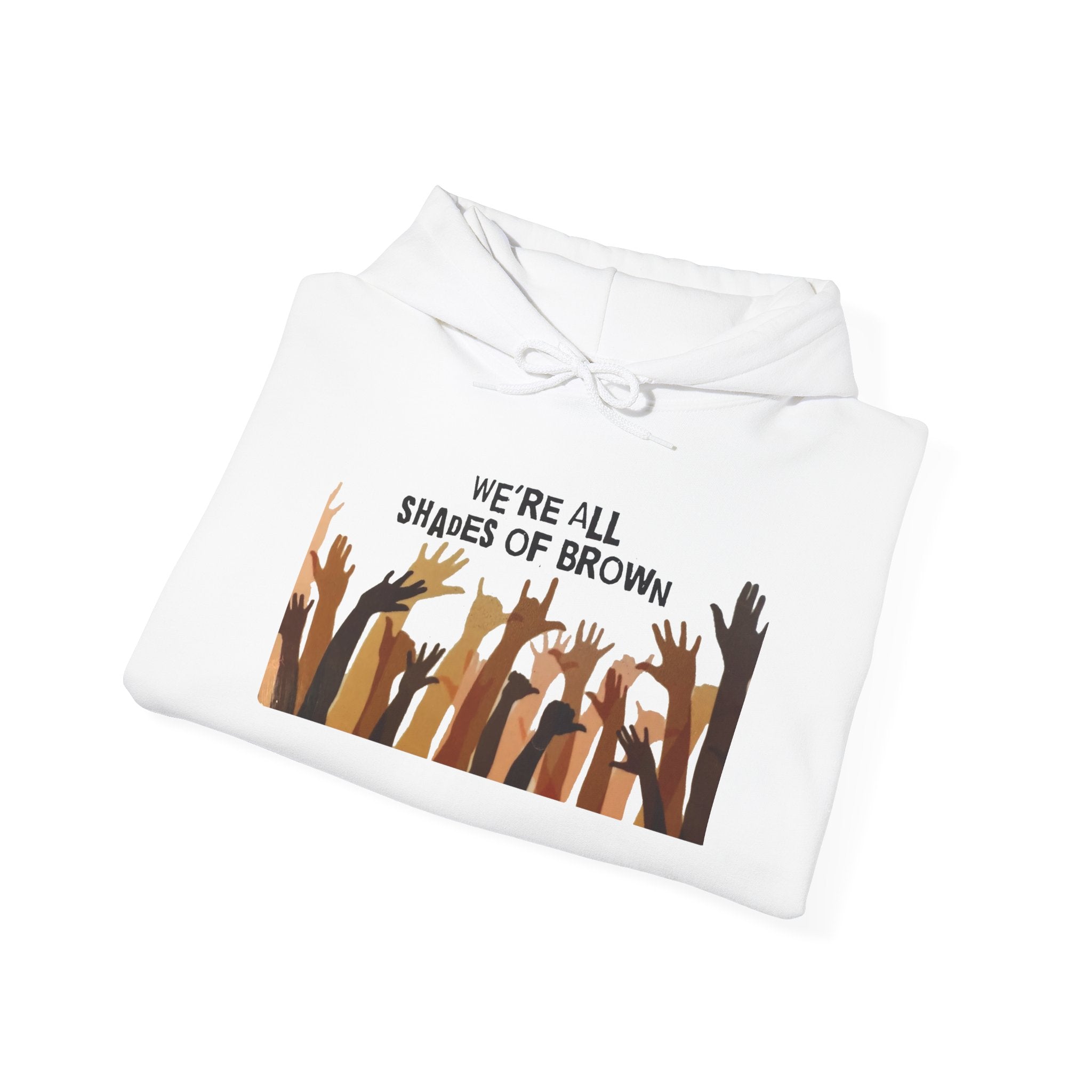 We're All Shades of Brown Hoodie — Diversity Equality Graphic Hoodie