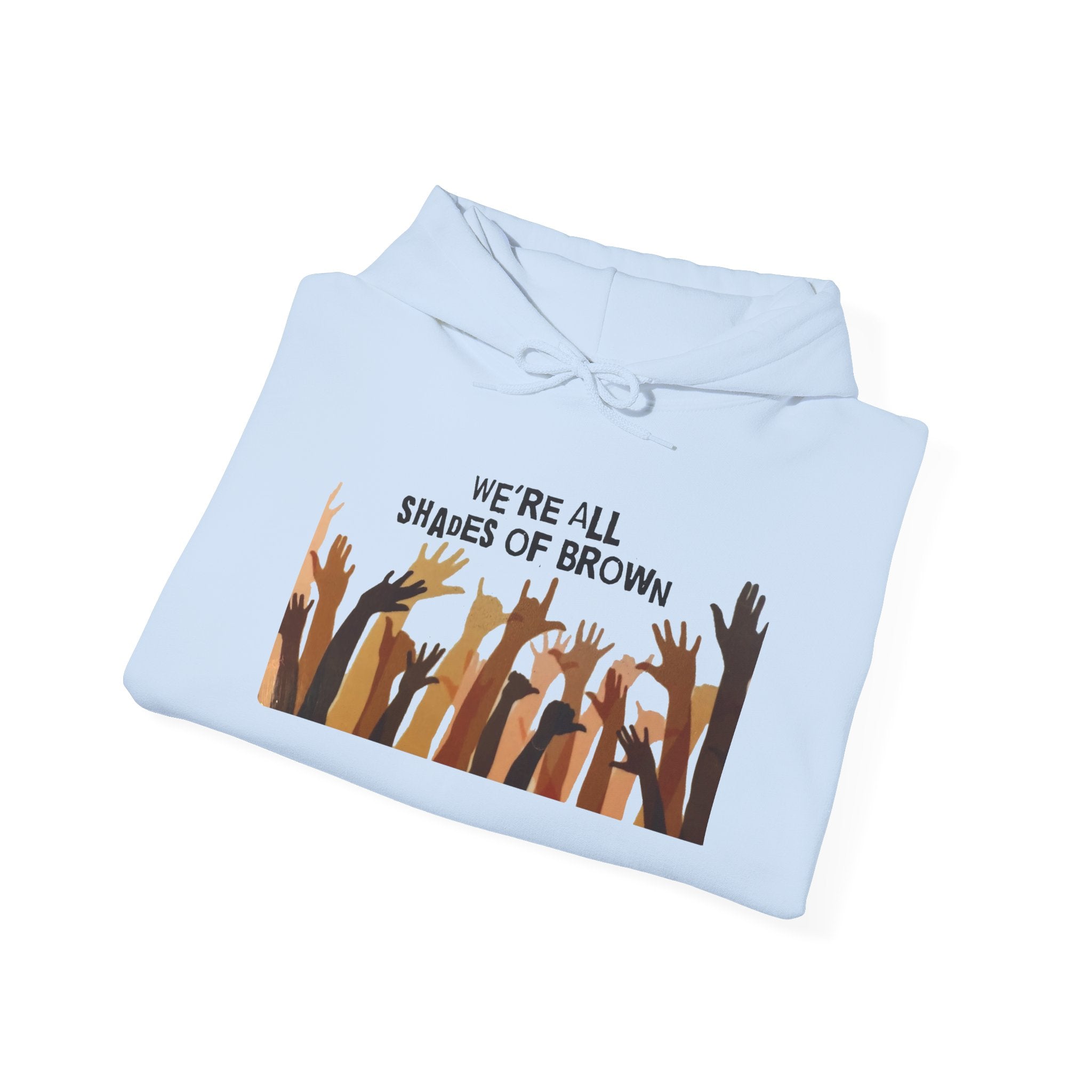 We're All Shades of Brown Hoodie — Diversity Equality Graphic Hoodie