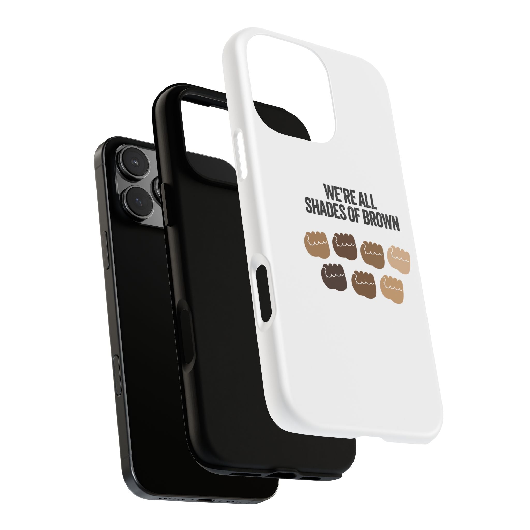 Phone Case - "We're All Shades of Brown" Diversity Design