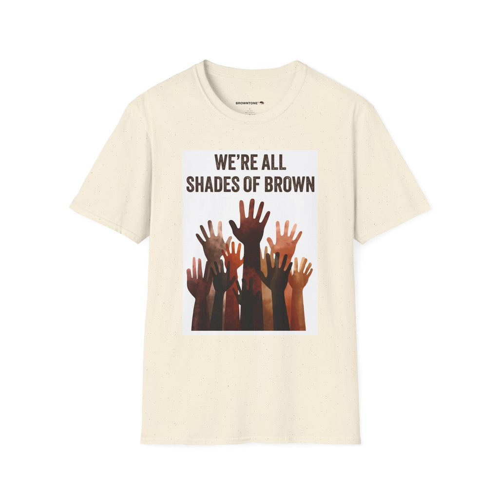 We're All Shades of Brown T-Shirt — Inclusive Multicultural Pride Tee