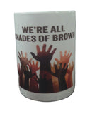 We're All Shades of Brown Coffee Mug