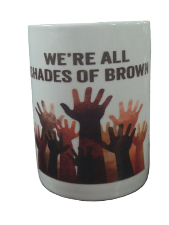 We're All Shades of Brown Coffee Mug