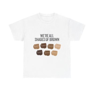 We're All Shades of Brown T Shirt Fist Pump